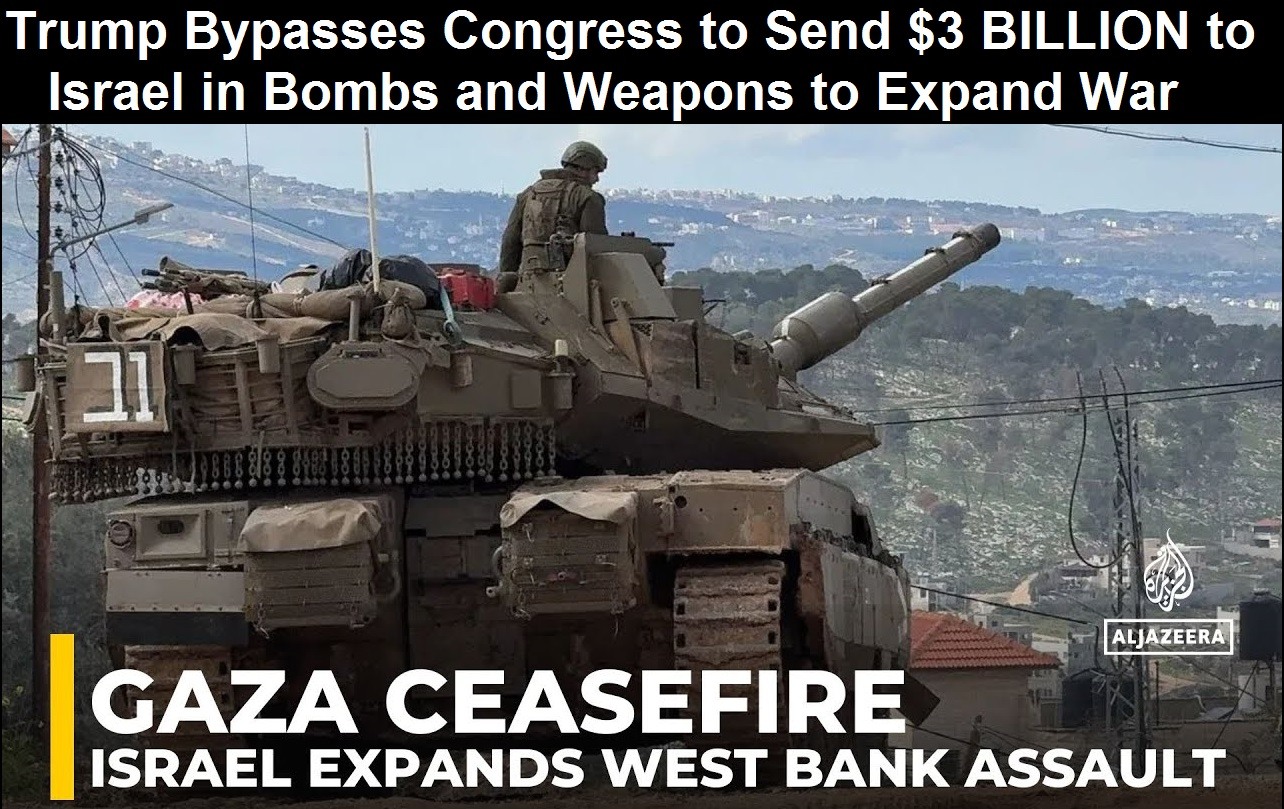 Gaza-Ceasefire-West-Bank-Assault-3Billion-by-Trump-to-Expand-War